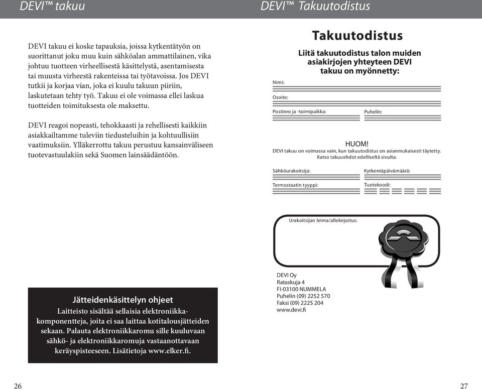 DEVI reagoi nopeasti, tehokkaasti ja rehellisesti kaikkiin asiakkailtamme tuleviin tiedusteluihin ja kohtuullisiin vaatimuksiin.