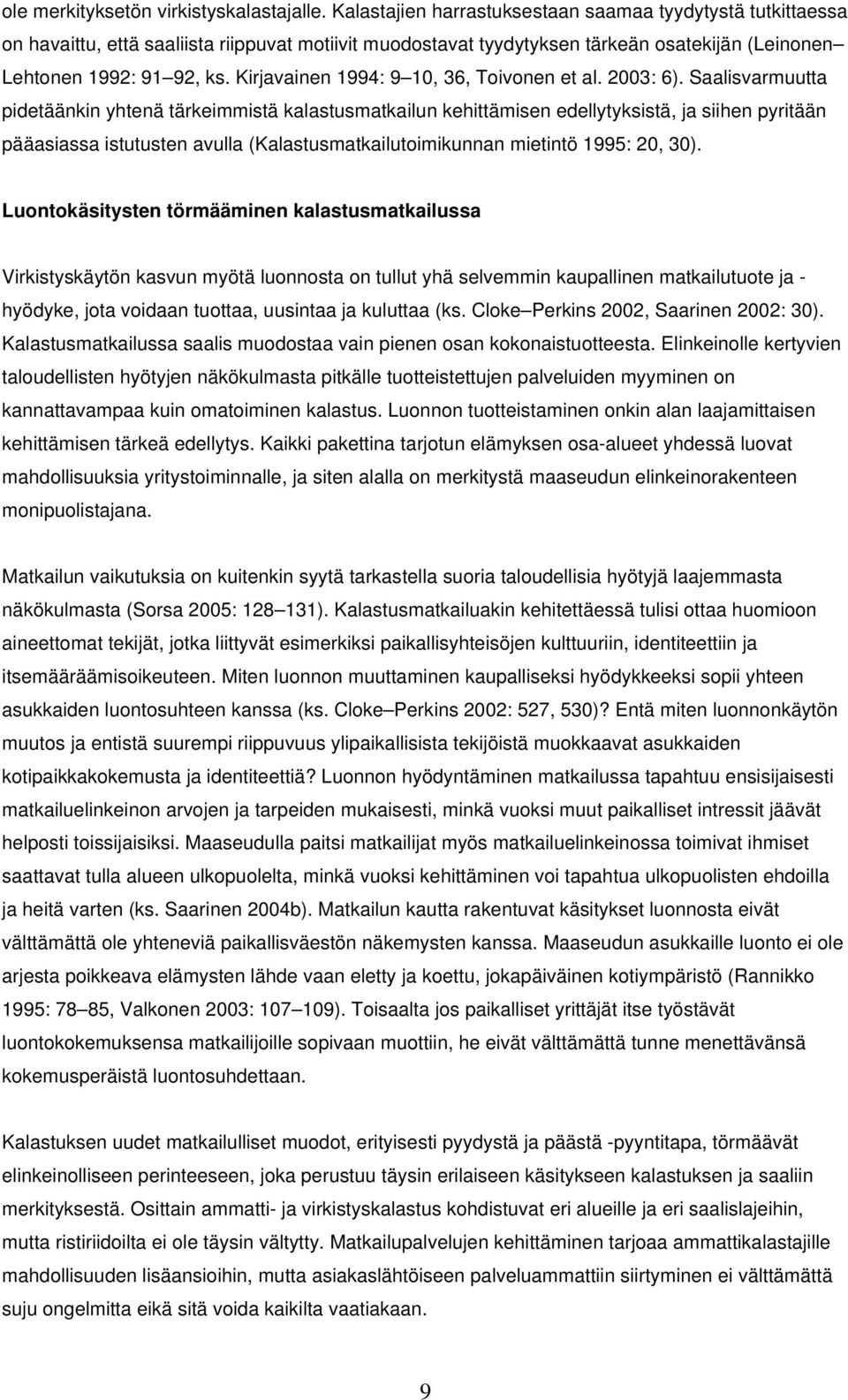 Kirjavainen 1994: 9 10, 36, Toivonen et al. 2003: 6).