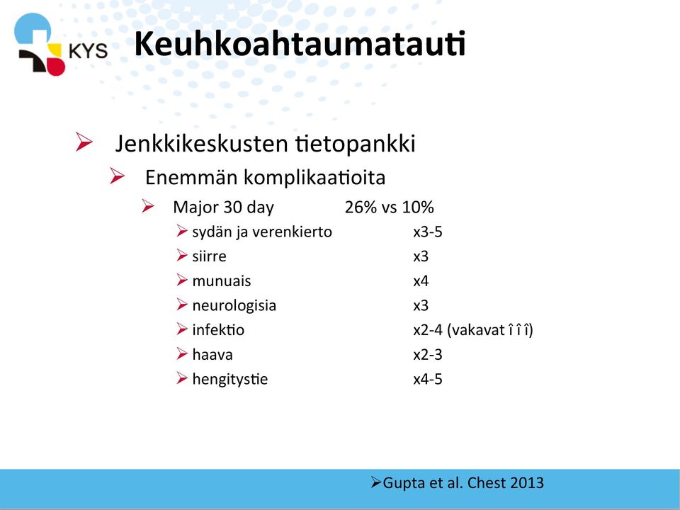 x3-5 Ø siirre x3 Ø munuais x4 Ø neurologisia x3 Ø infek5o x2-4