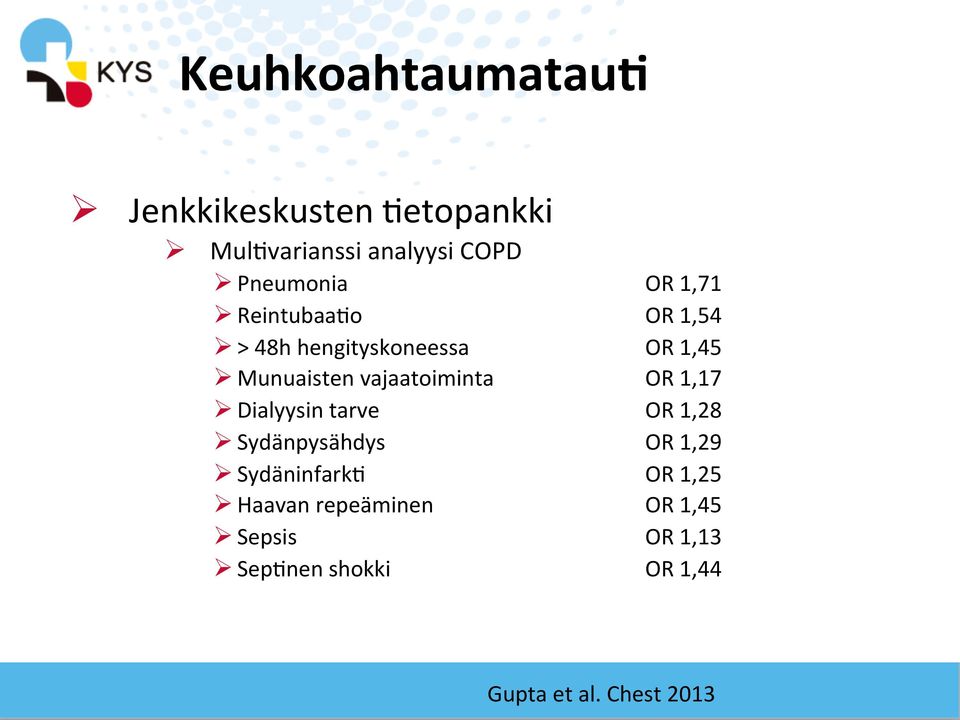 vajaatoiminta OR 1,17 Ø Dialyysin tarve OR 1,28 Ø Sydänpysähdys OR 1,29 Ø Sydäninfark5