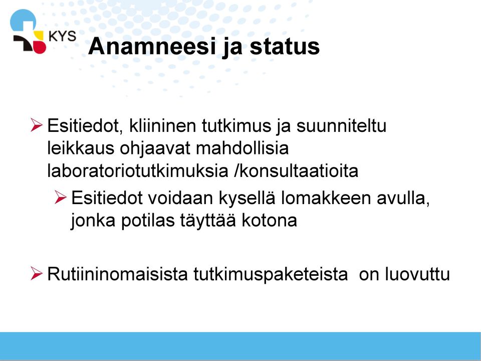 /konsultaatioita Ø Esitiedot voidaan kysellä lomakkeen avulla,