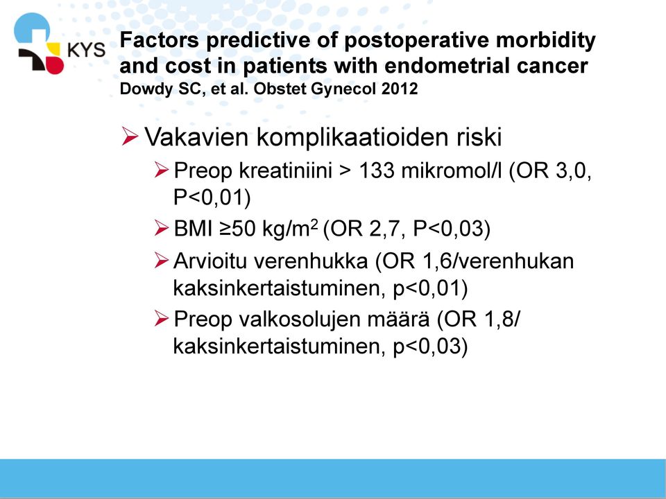 Obstet Gynecol 2012 Ø Vakavien komplikaatioiden riski Ø Preop kreatiniini > 133 mikromol/l (OR