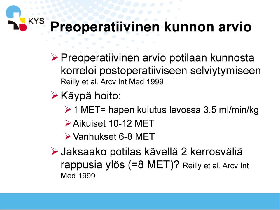 Arcv Int Med 1999 Ø Käypä hoito: Ø 1 MET= hapen kulutus levossa 3.