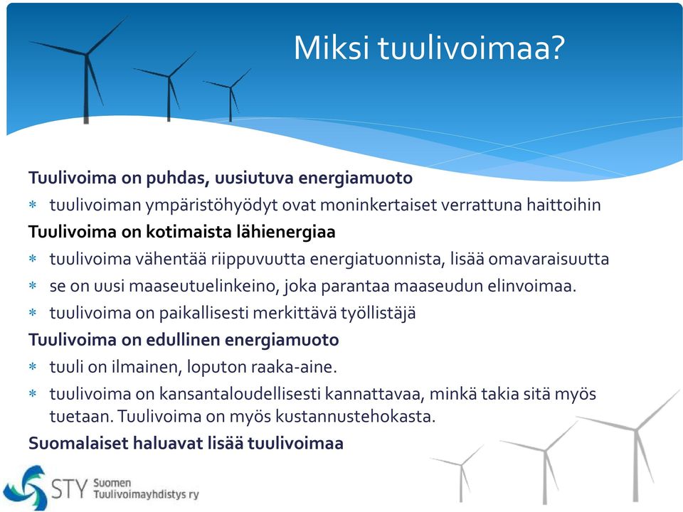 lähienergiaa tuulivoima vähentää riippuvuutta energiatuonnista, lisää omavaraisuutta se on uusi maaseutuelinkeino, joka parantaa maaseudun