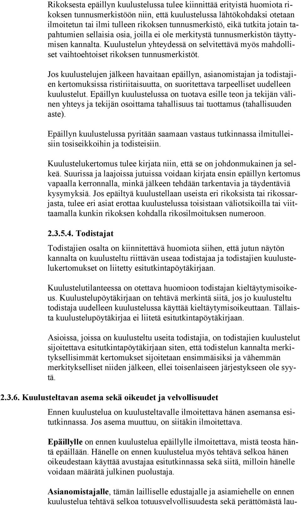 Kuulustelun yhteydessä on selvitettävä myös mahdolliset vaihtoehtoiset rikoksen tunnusmerkistöt.