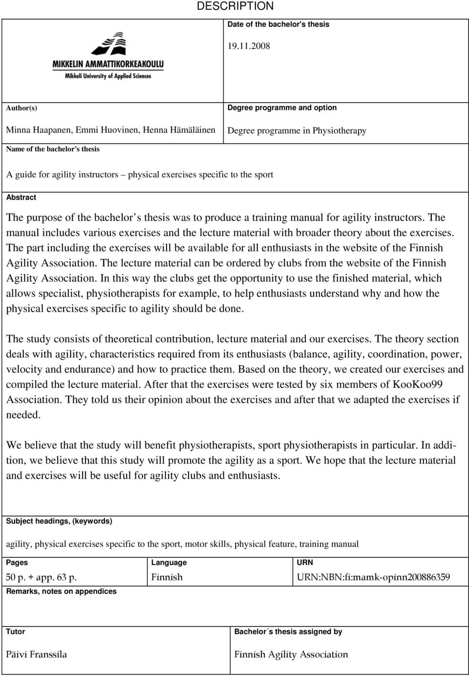 exercises specific to the sport Abstract The purpose of the bachelor s thesis was to produce a training manual for agility instructors.