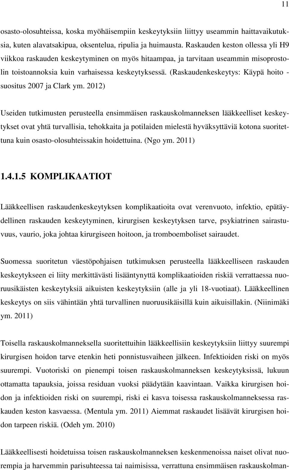 (Raskaudenkeskeytys: Käypä hoito - suositus 2007 ja Clark ym.