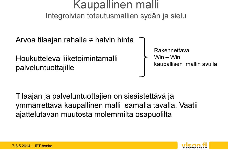 kaupallisen mallin avulla Tilaajan ja palveluntuottajien on sisäistettävä ja