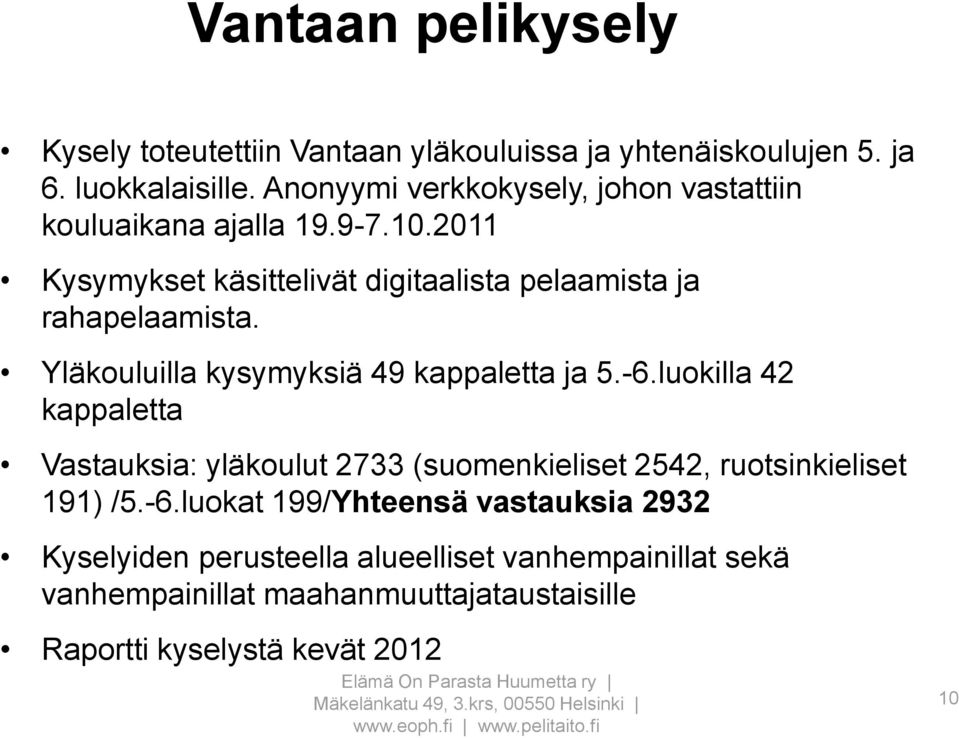 Yläkouluilla kysymyksiä 49 kappaletta ja 5.-6.