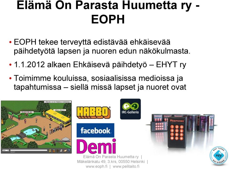 1.2012 alkaen Ehkäisevä päihdetyö EHYT ry Toimimme kouluissa,