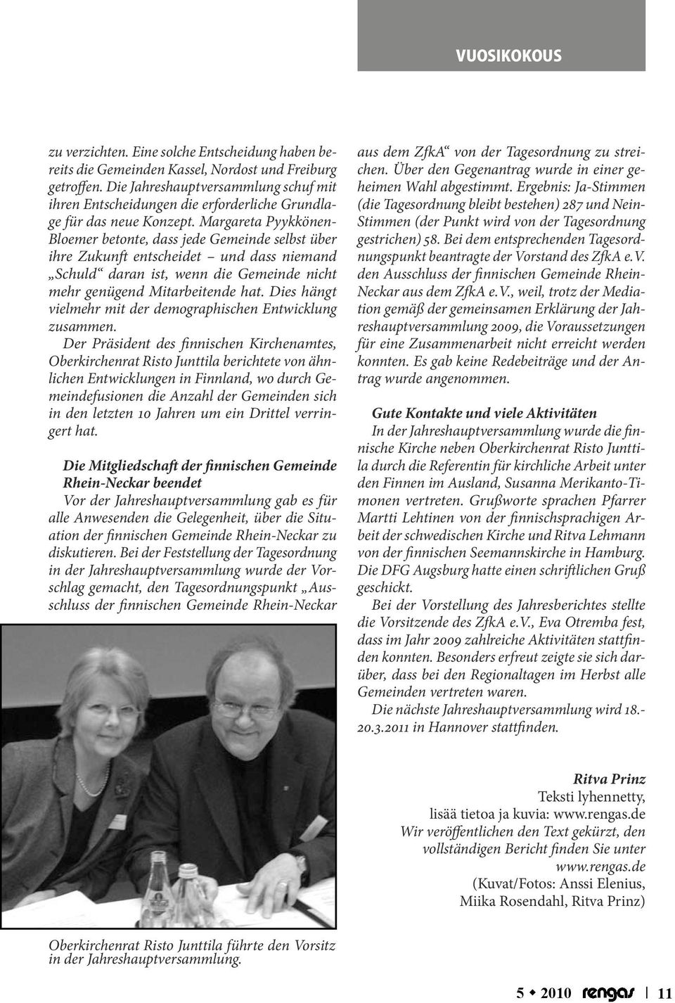 Margareta Pyykkönen- Bloemer betonte, dass jede Gemeinde selbst über ihre Zukunft entscheidet und dass niemand Schuld daran ist, wenn die Gemeinde nicht mehr genügend Mitarbeitende hat.