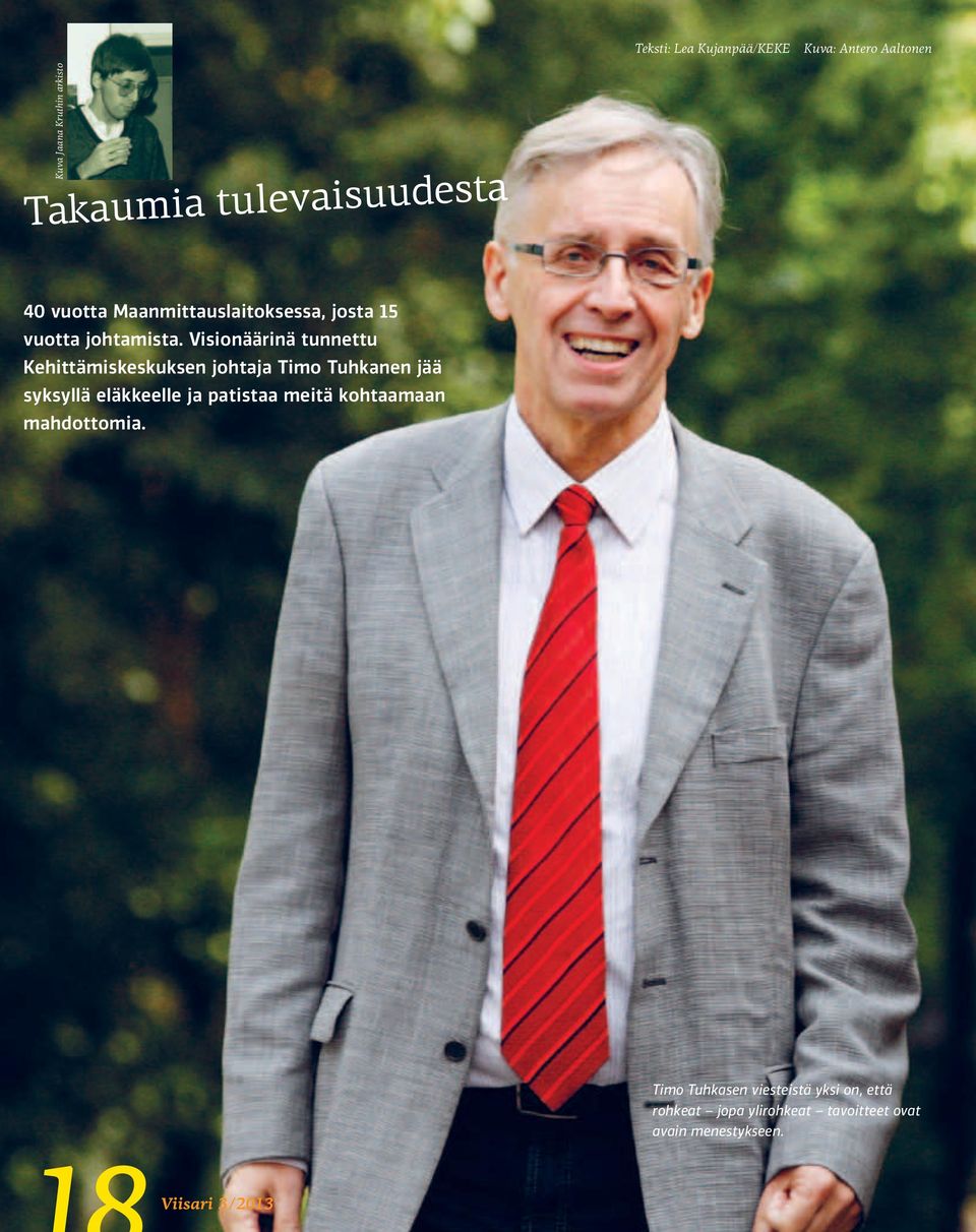 Visionäärinä tunnettu Kehittämiskeskuksen johtaja Timo Tuhkanen jää syksyllä eläkkeelle ja