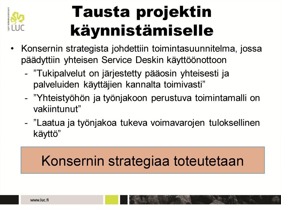 ja palveluiden käyttäjien kannalta toimivasti - Yhteistyöhön ja työnjakoon perustuva toimintamalli