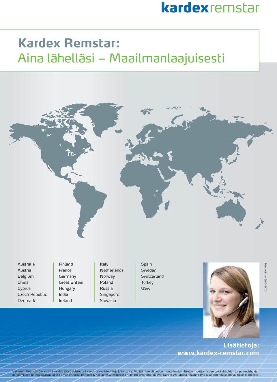com Vakiotoimitussisältö ei sisällä kaikkia tässä esitteessä kuvattuja vaihtoehtoja ja laitteita.