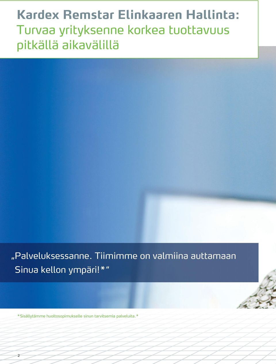 Tiimimme on valmiina auttamaan Sinua kellon ympäri!
