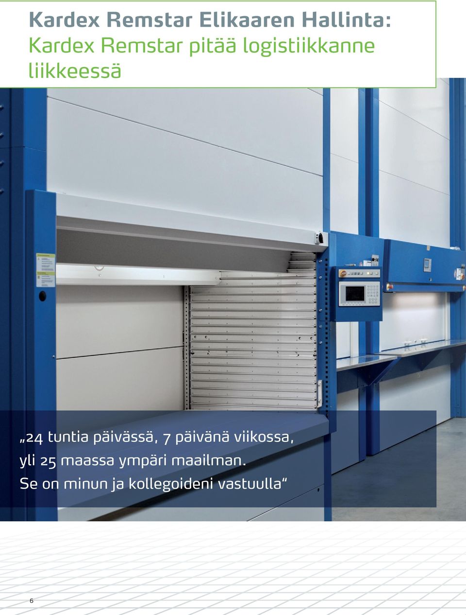 tuntia päivässä, 7 päivänä viikossa, yli 25