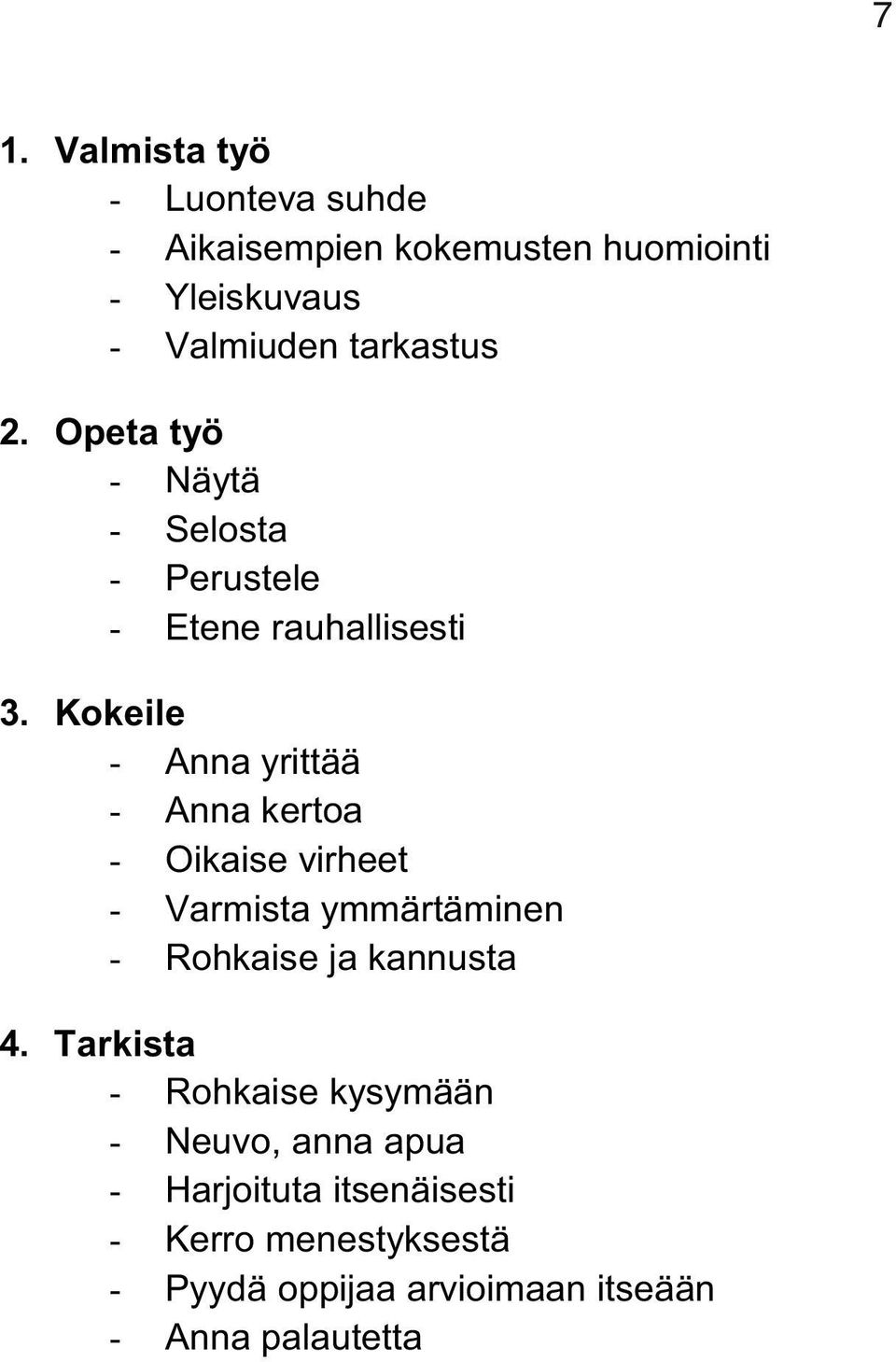 Kokeile - Anna yrittää - Anna kertoa - Oikaise virheet - Varmista ymmärtäminen - Rohkaise ja kannusta 4.