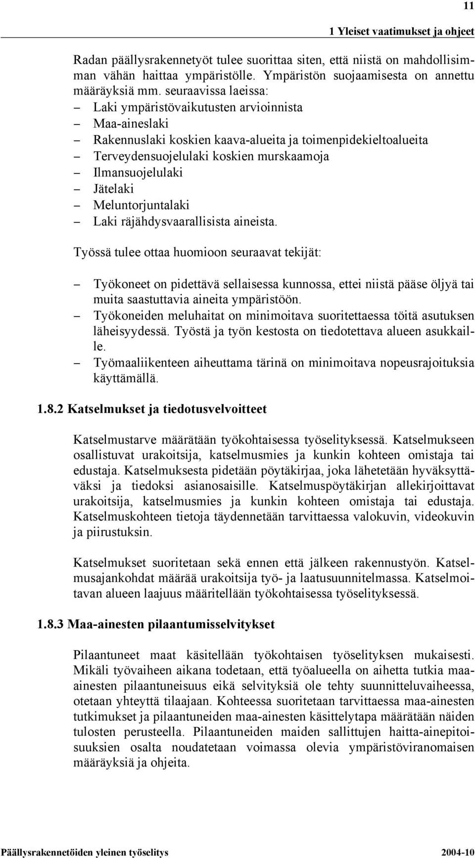 Jätelaki Meluntorjuntalaki Laki räjähdysvaarallisista aineista.