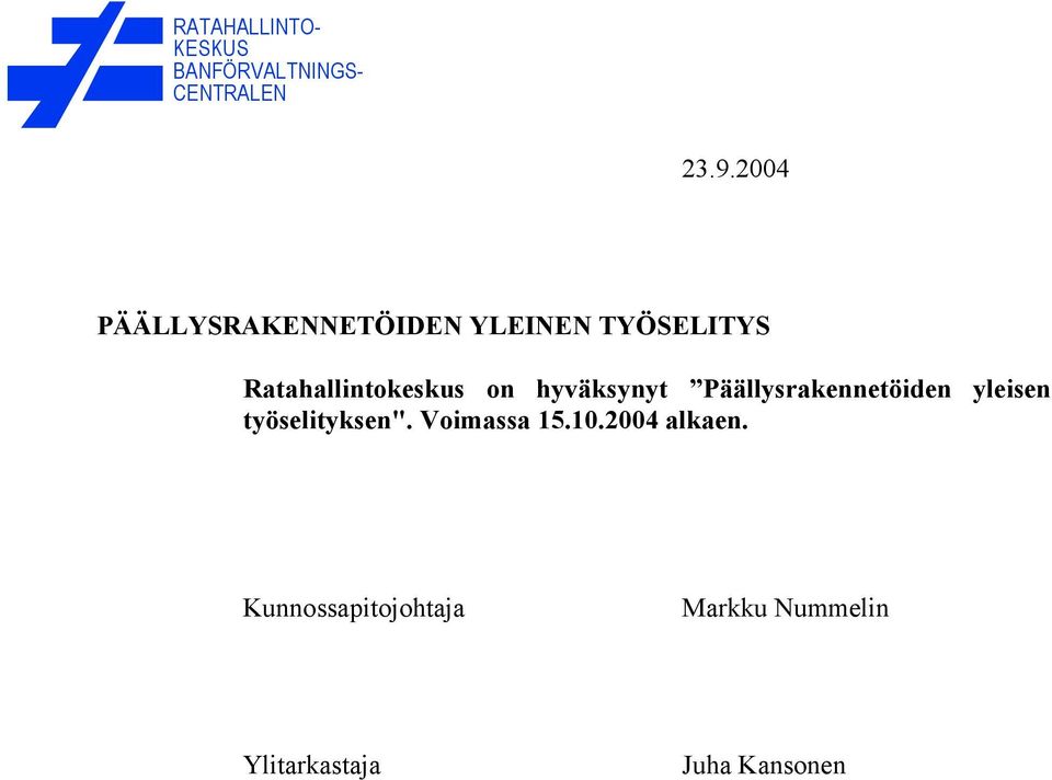 hyväksynyt Päällysrakennetöiden yleisen työselityksen".