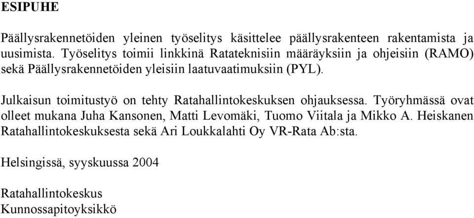 Julkaisun toimitustyö on tehty Ratahallintokeskuksen ohjauksessa.