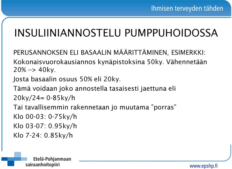 Josta basaalin osuus 50% eli 20ky.