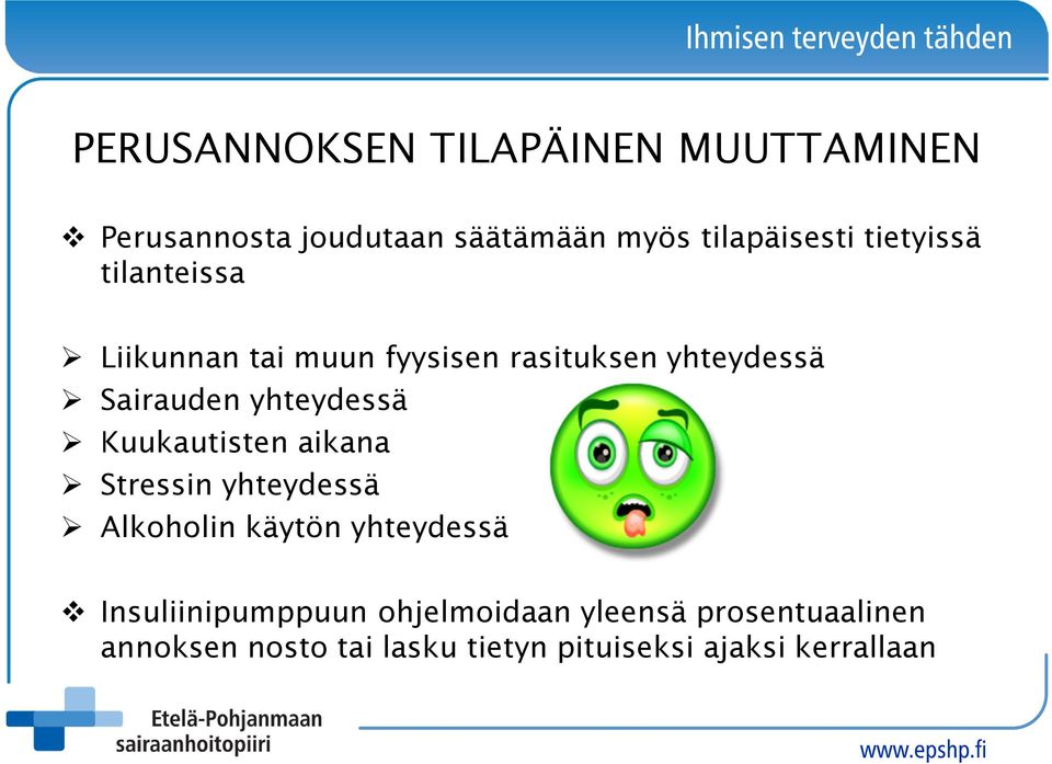 yhteydessä Kuukautisten aikana Stressin yhteydessä Alkoholin käytön yhteydessä