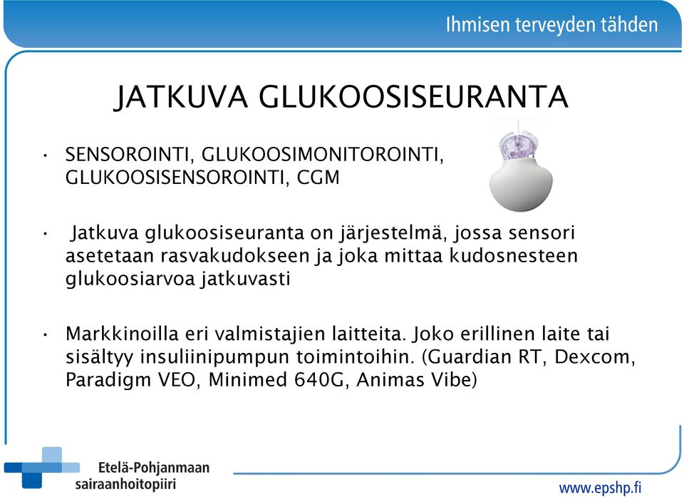 kudosnesteen glukoosiarvoa jatkuvasti Markkinoilla eri valmistajien laitteita.