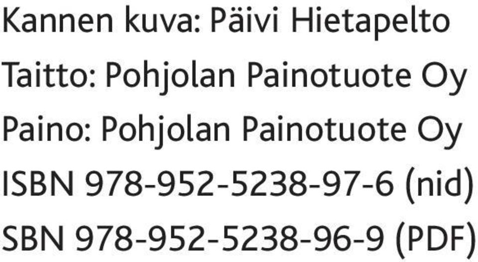 Paino: Pohjolan Painotuote Oy ISBN