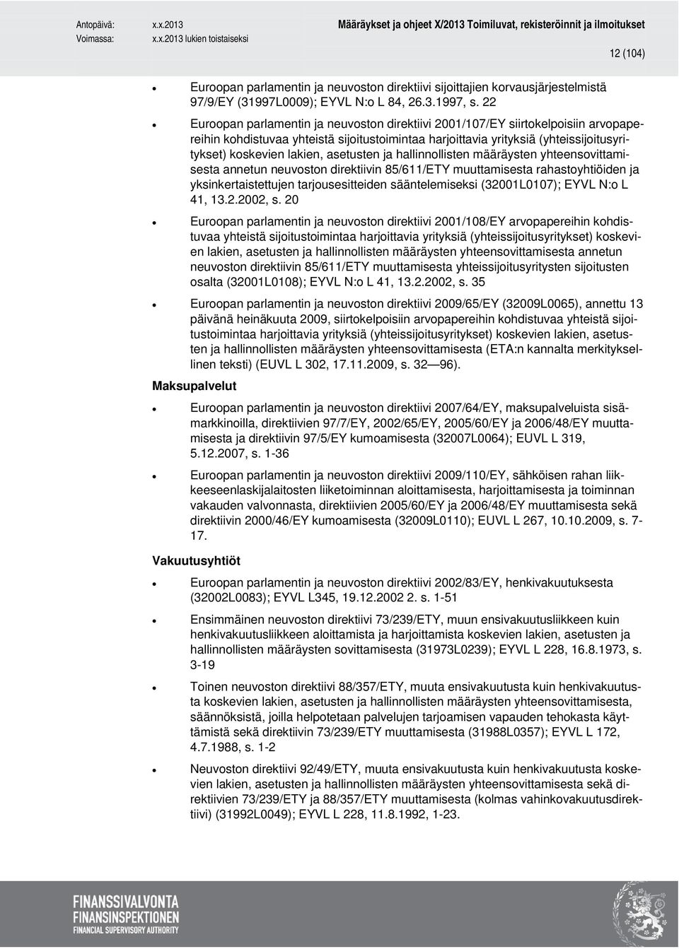 asetusten ja hallinnollisten määräysten yhteensovittamisesta annetun neuvoston direktiivin 85/611/ETY muuttamisesta rahastoyhtiöiden ja yksinkertaistettujen tarjousesitteiden sääntelemiseksi