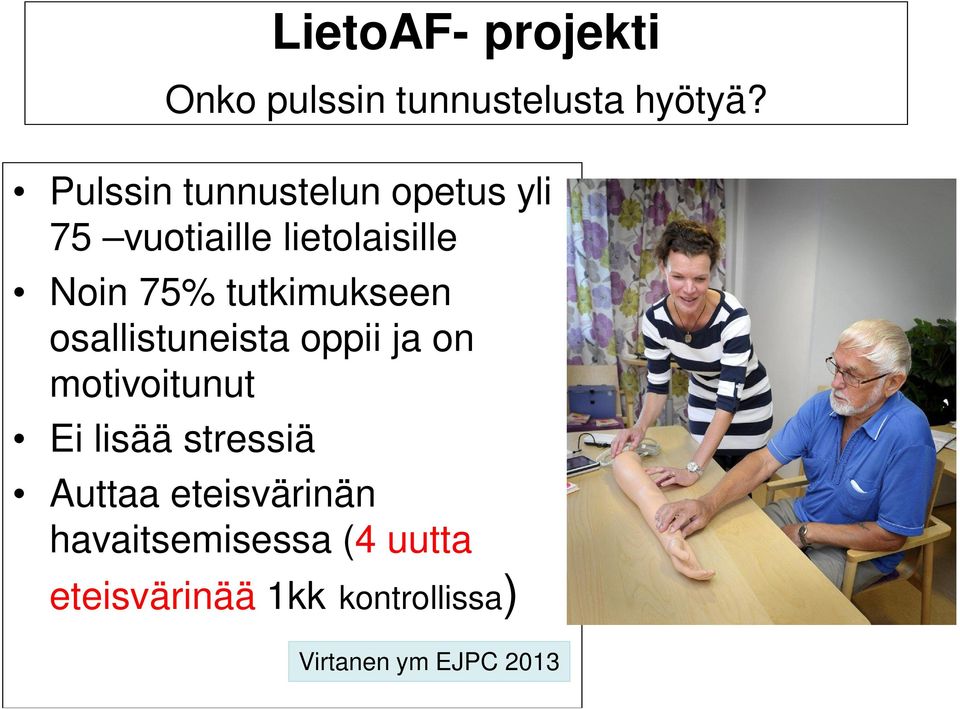 tutkimukseen osallistuneista oppii ja on motivoitunut Ei lisää stressiä