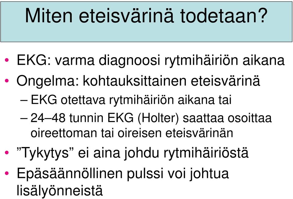 eteisvärinä EKG otettava rytmihäiriön aikana tai 24 48 tunnin EKG (Holter)