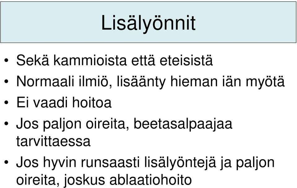 paljon oireita, beetasalpaajaa tarvittaessa Jos hyvin