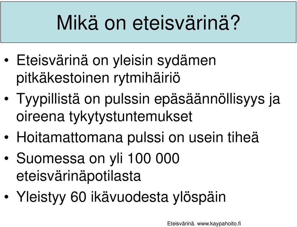 pulssin epäsäännöllisyys ja oireena tykytystuntemukset Hoitamattomana