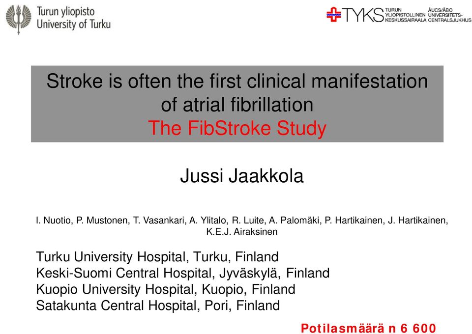 E.J. Airaksinen Turku University Hospital, Turku, Finland Keski-Suomi Central Hospital, Jyväskylä, Finland