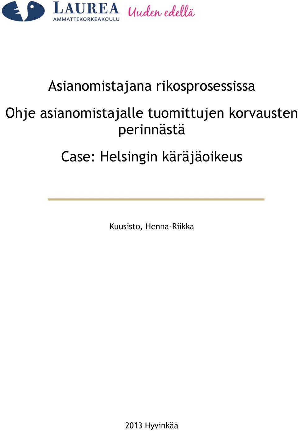 korvausten perinnästä Case: Helsingin