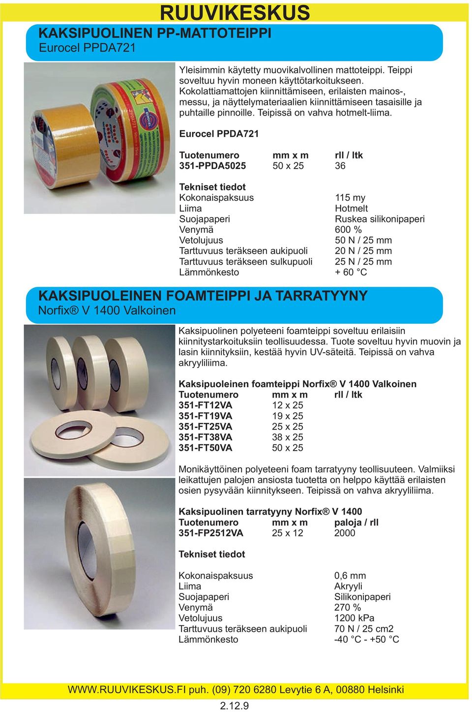 Eurocel PPDA721 351-PPDA5025 50 x 25 36 Kokonaispaksuus 115 my Liima Hotmelt Suojapaperi Ruskea silikonipaperi Venymä 600 % 50 N / 25 mm Tarttuvuus teräkseen aukipuoli 20 N / 25 mm Tarttuvuus