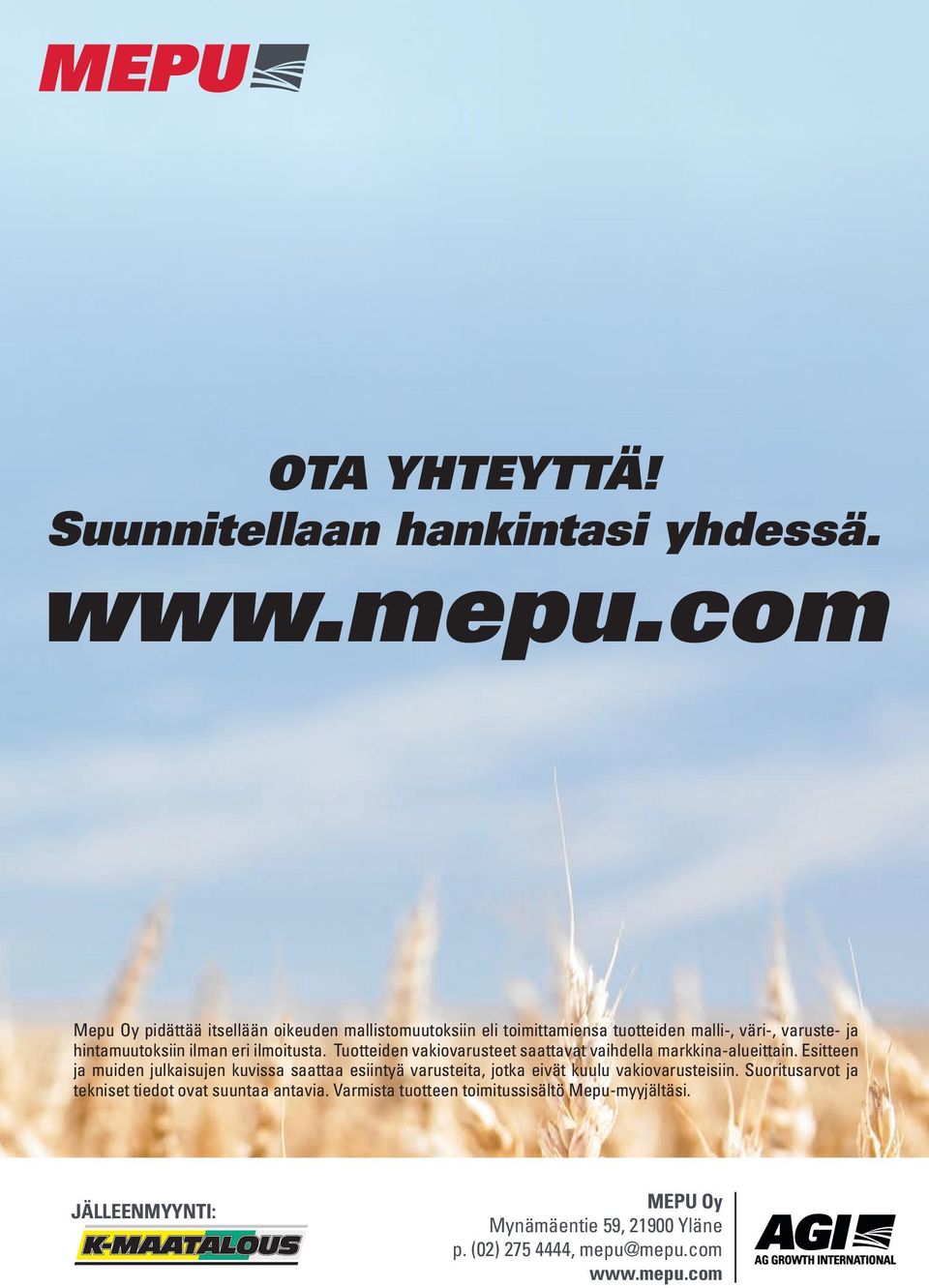 ilmoitusta. Tuotteiden vakiovarusteet saattavat vaihdella markkina-alueittain.