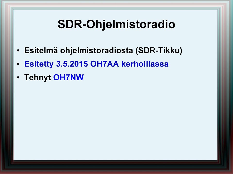 (SDR-Tikku) Esitetty 3.5.