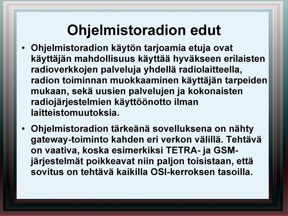 radiojärjestelmien käyttöönotto ilman laitteistomuutoksia.