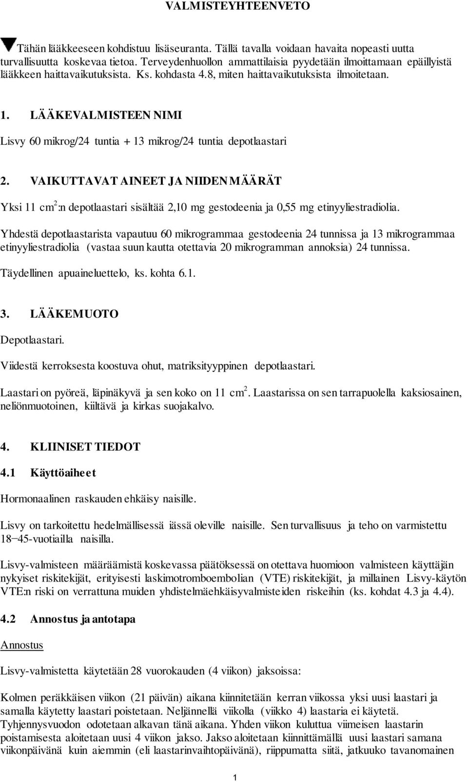 LÄÄKEVALMISTEEN NIMI Lisvy 60 mikrog/24 tuntia + 13 mikrog/24 tuntia depotlaastari 2.