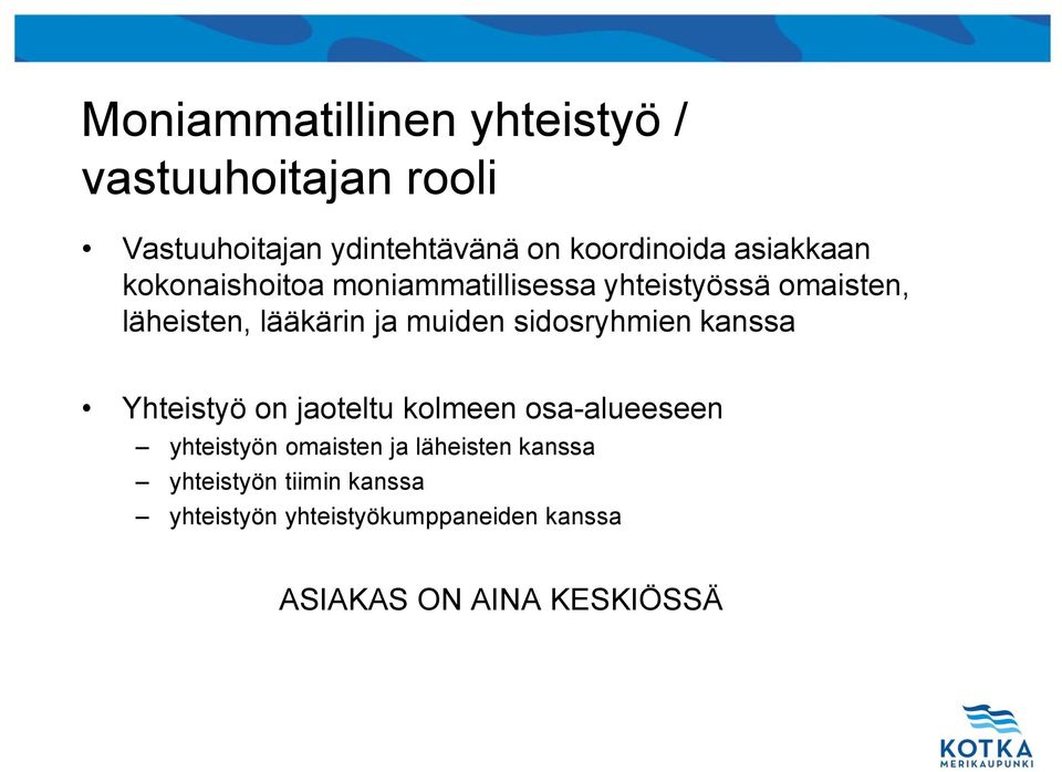 sidosryhmien kanssa Yhteistyö on jaoteltu kolmeen osa-alueeseen yhteistyön omaisten ja läheisten