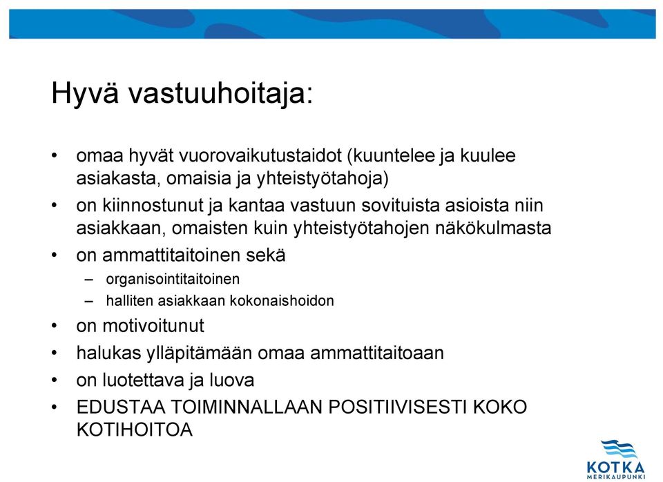 yhteistyötahojen näkökulmasta on ammattitaitoinen sekä organisointitaitoinen halliten asiakkaan