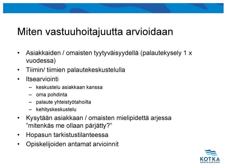 pohdinta palaute yhteistyötahoilta kehityskeskustelu Kysytään asiakkaan / omaisten mielipidettä