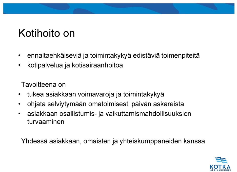 ohjata selviytymään omatoimisesti päivän askareista asiakkaan osallistumis- ja