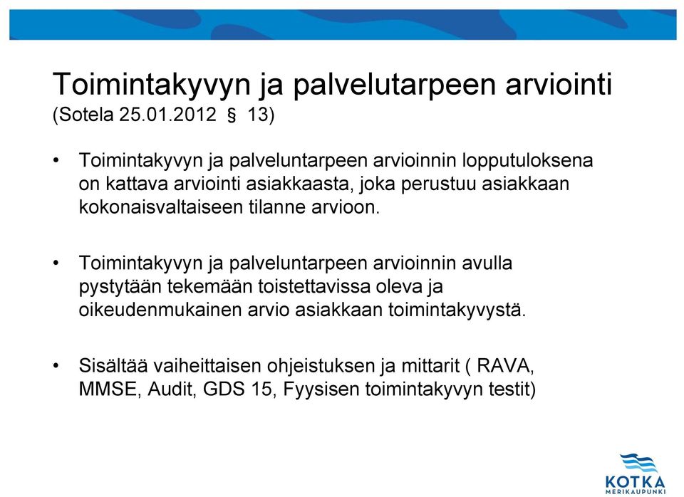 asiakkaan kokonaisvaltaiseen tilanne arvioon.