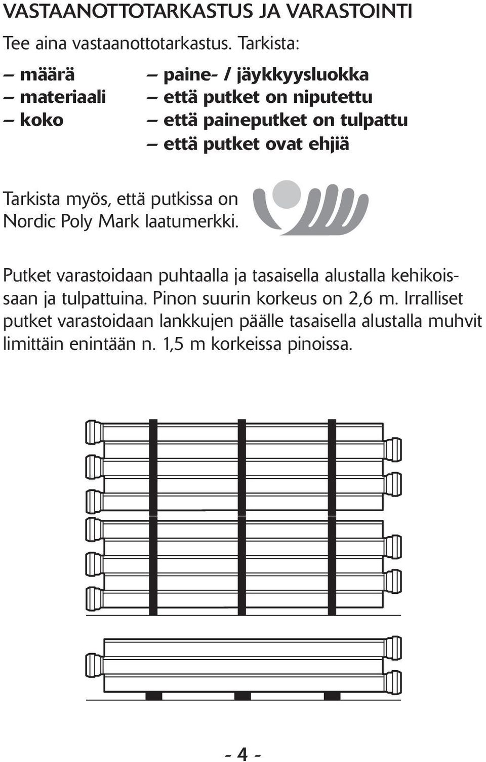 ehjiä Tarkista myös, että putkissa on Nordic Poly Mark laatumerkki.