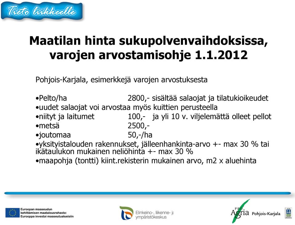 salaojat voi arvostaa myös kuittien perusteella niityt ja laitumet 100,- ja yli 10 v.