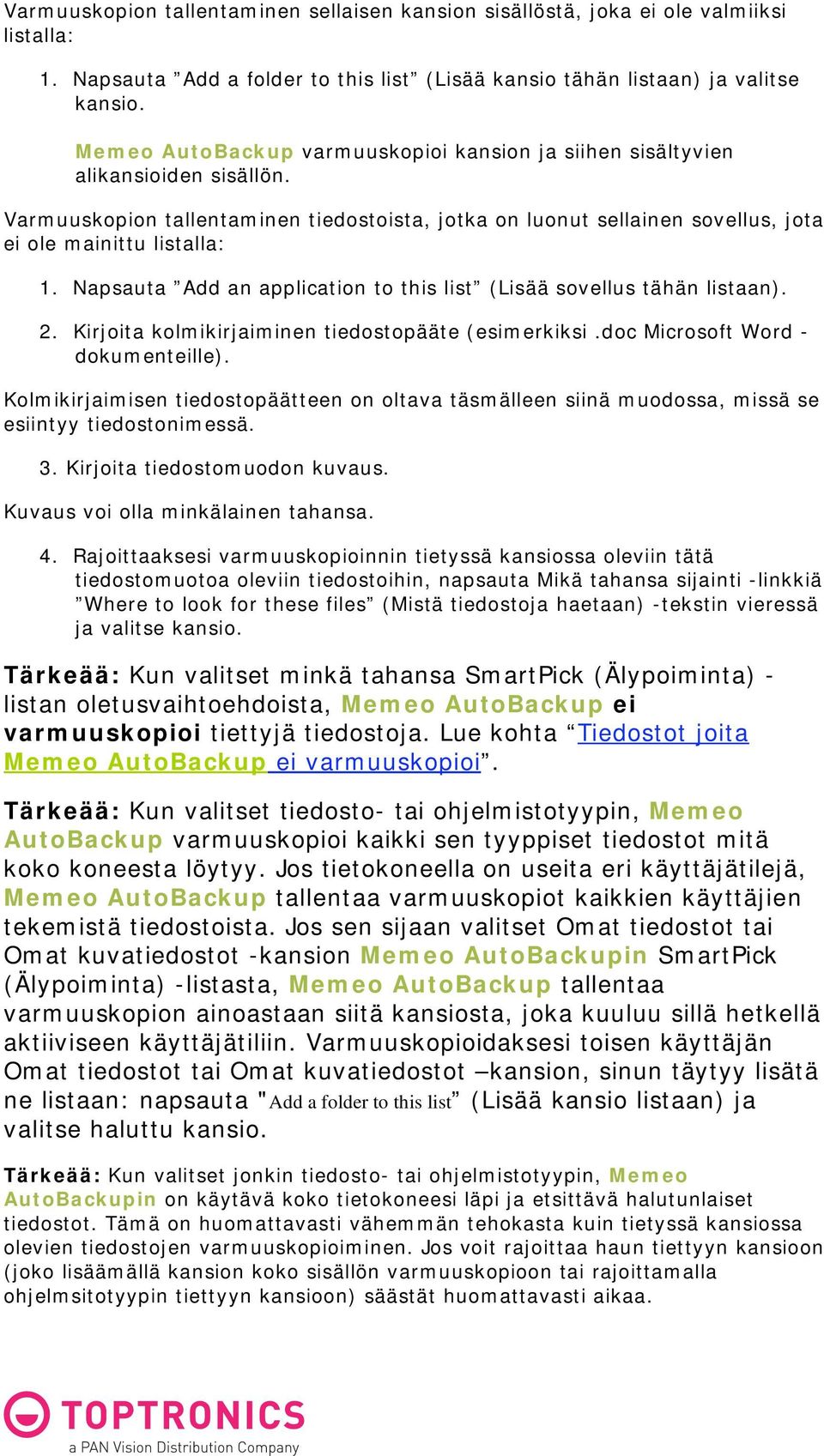 Napsauta Add an application to this list (Lisää sovellus tähän listaan). 2. Kirjoita kolmikirjaiminen tiedostopääte (esimerkiksi.doc Microsoft Word - dokumenteille).