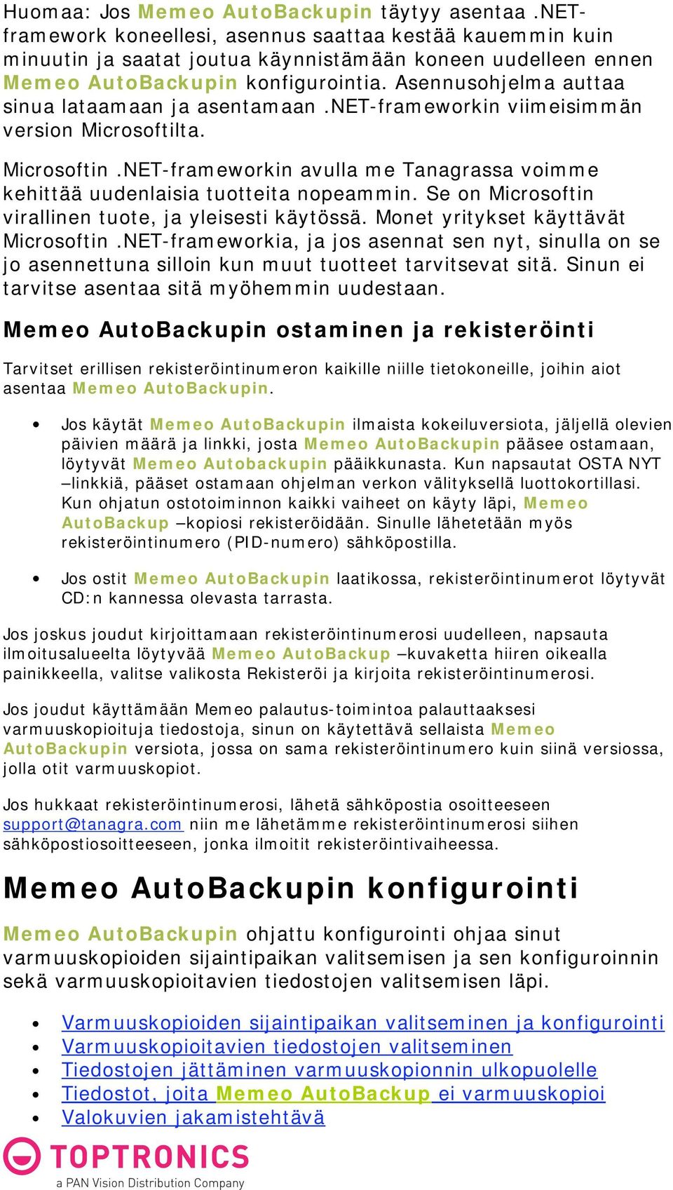 Asennusohjelma auttaa sinua lataamaan ja asentamaan.net-frameworkin viimeisimmän version Microsoftilta. Microsoftin.