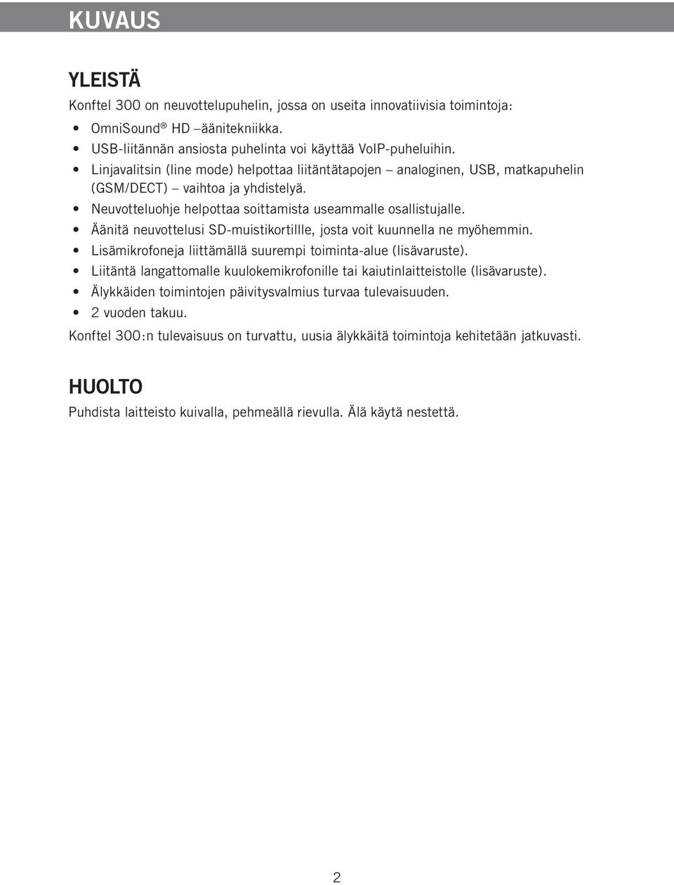 Äänitä neuvottelusi SD-muistikortillle, josta voit kuunnella ne myöhemmin. Lisämikrofoneja liittämällä suurempi toiminta-alue (lisävaruste).